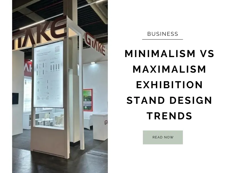 Minimalism VS Maximalism Exhibition Stand Design Trends
