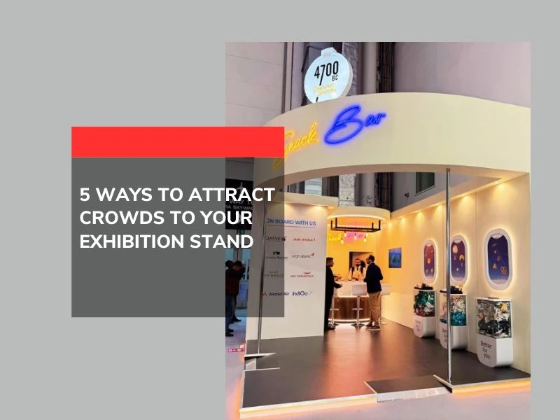 5 Ways to Attract Crowds to Your Exhibition Stand