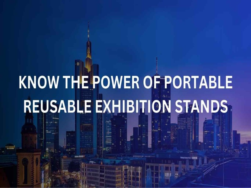 Know the Power of Portable Reusable Exhibition Stands
